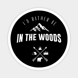 I'd Rather Be In The Woods Magnet